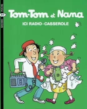 Couverture du produit · Tom-Tom et Nana, Tome 11 : Ici Radio-Casserole