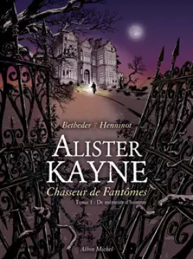 Couverture du produit · Alister Kayne, chasseur de fantômes, tome 1 : De mémoire d'homme