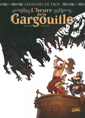 Couverture du produit · Légendes de Troy - L'Heure de la Gargouille
