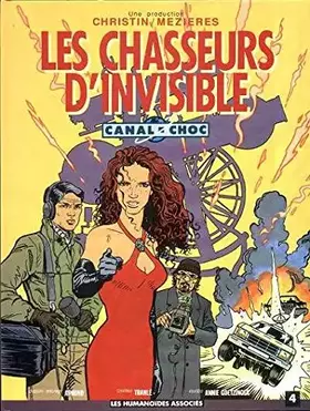 Couverture du produit · Canal-choc, Tome 4 : Les chasseurs d'invisible