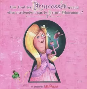 Couverture du produit · Que font les Princesses quand elles n'attendent pas le prince charmant ?