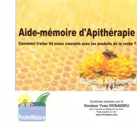 Couverture du produit · Aide-mémoire d'apithérapie: Comment traiter 64 maux courants avec les produits de la ruche ?