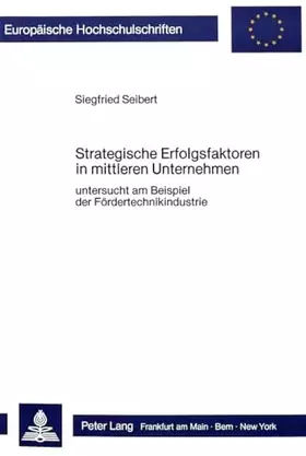 Couverture du produit · Strategische Erfolgsfaktoren in mittleren Unternehmen: Untersucht am Beispiel der Fördertechnikindustrie (Europäische Hochschul