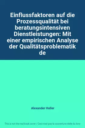 Couverture du produit · Einflussfaktoren auf die Prozessqualität bei beratungsintensiven Dienstleistungen: Mit einer empirischen Analyse der Qualitätsp