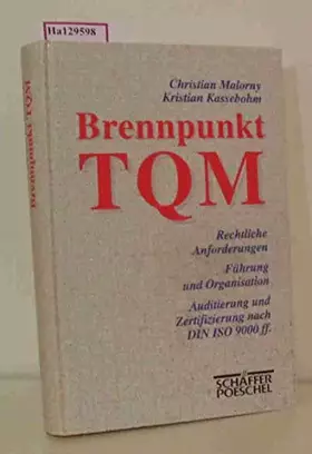 Couverture du produit · Brennpunkt TQM. Rechtliche Anforderungen. Führung und Organisation. Auditierung und Zertifizierung nach DIN ISO 9000 ff.