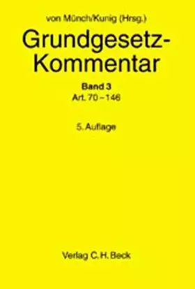 Couverture du produit · Grundgesetz-Kommentar - 5. Auflage: Grundgesetz-Kommentar Bd. 3: Art. 70 bis Art. 146 und Gesamtregister (Grundgesetz-Kommentar