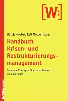 Couverture du produit · Handbuch Krisen- und Restrukturierungsmanagement: Generelle Konzepte, Spezialprobleme, Praxisberichte