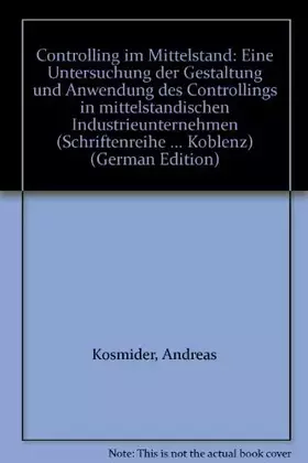 Couverture du produit · Controlling im Mittelstand. Eine Untersuchung der Gestaltung und Anwendung des Controllings in mittelständischen Industrieunter