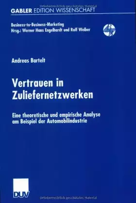 Couverture du produit · Vertrauen in Zuliefernetzwerken: Eine theoretische und empirische Analyse am Beispiel der Automobilindustrie (Business-to-Busin