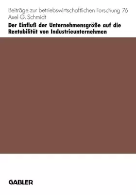 Couverture du produit · Der Einfluss Der Unternehmensgrosse Auf Die Rentabilitat Von Industrieunternehmen (Beitrage Zur Betriebswirtschaftlichen Forsch