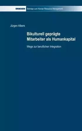 Couverture du produit · Bikulturell geprägte Mitarbeiter als Humankapital: Wege zur beruflichen Integration (Driesen Beiträge zum Human Resource Manage