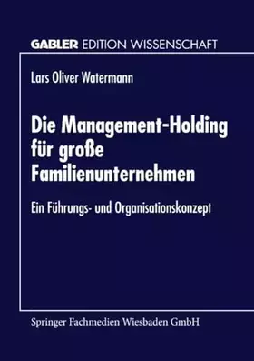 Couverture du produit · Die Management-Holding für große Familienunternehmen: Ein Führungs- Und Organisationskonzept (German Edition)