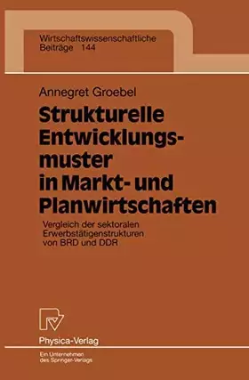 Couverture du produit · Strukturelle Entwicklungsmuster in Markt- und Planwirtschaften. Vergleich der sektoralen Erwerbstätigenstrukturen von BRD und D