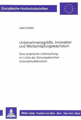 Couverture du produit · Unternehmensgröße, Innovation und Wertschöpfungswachstum: Eine empirische Untersuchung im Lichte der Schumpeterschen Innovation