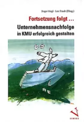 Couverture du produit · Fortsetzung folgt...: Unternehmensnachfolge in KMU erfolgreich gestalten