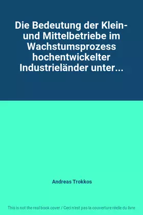 Couverture du produit · Die Bedeutung der Klein- und Mittelbetriebe im Wachstumsprozess hochentwickelter Industrieländer unter...