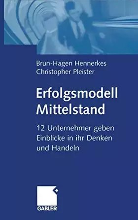 Couverture du produit · Erfolgsmodell Mittelstand: 12 Unternehmer geben Einblicke in ihr Denken und Handeln