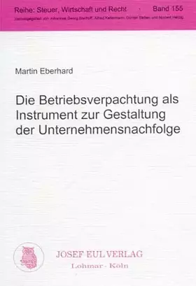 Couverture du produit · Die Betriebsverpachtung als Instrument zur Gestaltung der Unternehmensnachfolge. Steuer, Wirtschaft und Recht 155