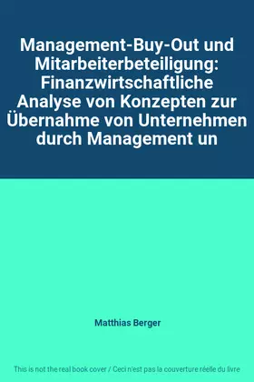 Couverture du produit · Management-Buy-Out und Mitarbeiterbeteiligung: Finanzwirtschaftliche Analyse von Konzepten zur Übernahme von Unternehmen durch 