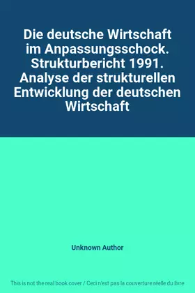 Couverture du produit · Die deutsche Wirtschaft im Anpassungsschock. Strukturbericht 1991. Analyse der strukturellen Entwicklung der deutschen Wirtscha