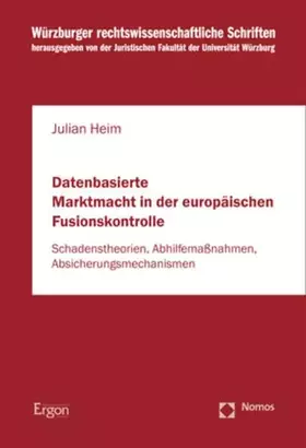 Couverture du produit · Datenbasierte Marktmacht in der europäischen Fusionskontrolle: Schadenstheorien, Abhilfemaßnahmen, Absicherungsmechanismen (Wür