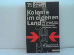 Couverture du produit · Kolonie im eigenen Land. Die Treuhand, Bonn und die Wirtschaftskatastrophe der fünf neuen Länder