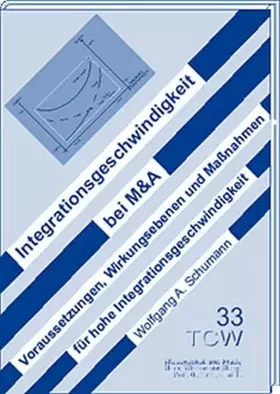 Couverture du produit · Integrationsgeschwindigkeit bei M & A: Voraussetzungen, Wirkungsebenen und Maßnahmen für hohe Integrationsgeschwindigkeit