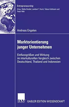 Couverture du produit · Marktorientierung junger Unternehmen: Einflussgrößen und Wirkung im interkulturellen Vergleich zwischen Deutschland, Thailand u