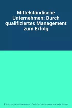 Couverture du produit · Mittelständische Unternehmen: Durch qualifiziertes Management zum Erfolg