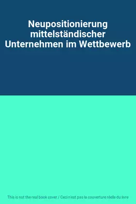 Couverture du produit · Neupositionierung mittelständischer Unternehmen im Wettbewerb