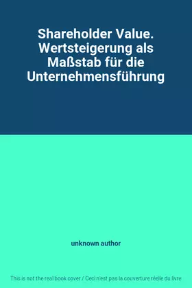 Couverture du produit · Shareholder Value. Wertsteigerung als Maßstab für die Unternehmensführung