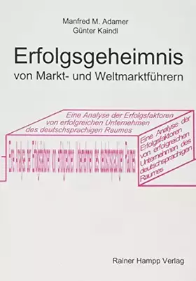 Couverture du produit · Erfolgsgeheimnis von Markt- und Weltmarktführern: Eine Analyse der Erfolgsfaktoren von erfolgreichen Unternehmen des deutschspr