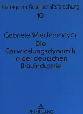 Couverture du produit · Die Entwicklungsdynamik in der deutschen Brauindustrie: Eine empirische Überprüfung des organisationsökologischen Ansatzes: Ein