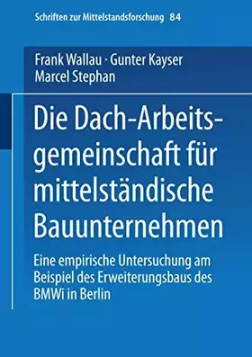 Couverture du produit · Die Dach-Arbeitsgemeinschaft für mittelständische Bauunternehmen: Eine empirische Untersuchung am Beispiel des Erweiterungsbaus