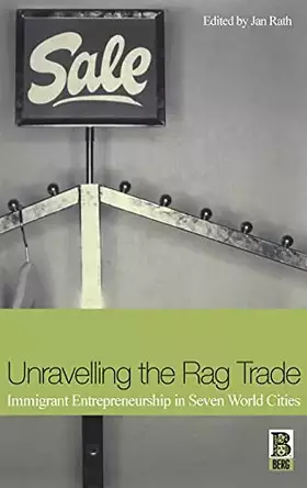 Couverture du produit · Unravelling the Rag Trade: Immigrant Entrepreneurship in Seven World Cities