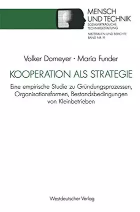 Couverture du produit · Kooperation als Strategie: Eine Empirische Studie zu Gründungsprozessen, Organisationsformen, Bestandsbedingungen von Kleinbetr