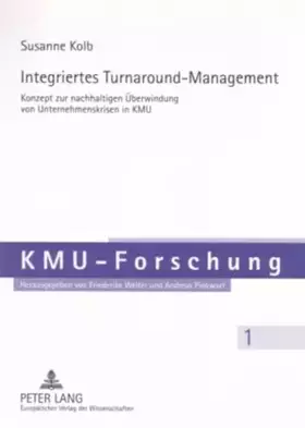 Couverture du produit · Integriertes Turnaround-Management: Konzept zur nachhaltigen Überwindung von Unternehmenskrisen im KMU (KMU-Forschung, Band 1)