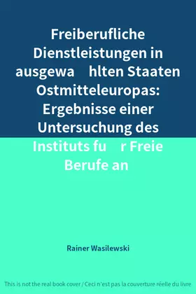 Couverture du produit · Freiberufliche Dienstleistungen in ausgewählten Staaten Ostmitteleuropas: Ergebnisse einer Untersuchung des Instituts für Fre