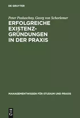 Couverture du produit · Erfolgreiche Existenzgründungen in der Praxis: Mit Gutachten aus der Unternehmensberatung (Managementwissen für Studium und Pra