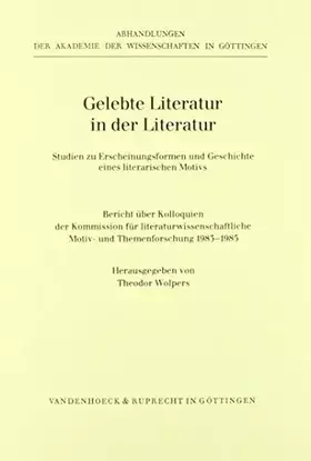 Couverture du produit · Gelebte Literatur in der Literatur: Studien zu Erscheinungsformen und Geschichte eines literarischen Motivs Bericht über Kolloq