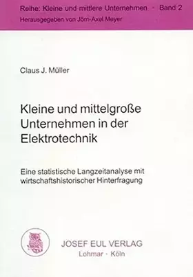 Couverture du produit · Kleine und mittelgroße Unternehmen in der Elektrotechnik. Eine statistische Langzeitanalyse mit wirtschaftshistorischer Hinterf