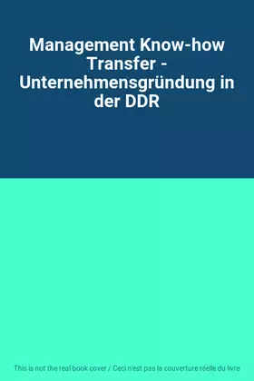 Couverture du produit · Management Know-how Transfer - Unternehmensgründung in der DDR