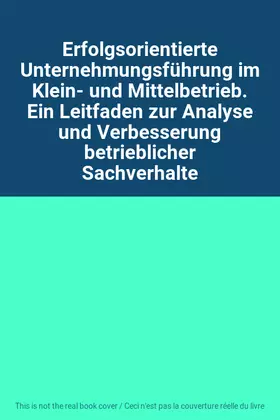 Couverture du produit · Erfolgsorientierte Unternehmungsführung im Klein- und Mittelbetrieb. Ein Leitfaden zur Analyse und Verbesserung betrieblicher S