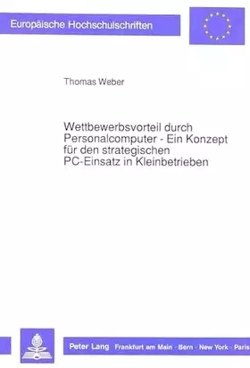 Couverture du produit · Wettbewerbsvorteil durch Personalcomputer - Ein Konzept für den strategischen PC-Einsatz in Kleinbetrieben: Dissertationsschrif