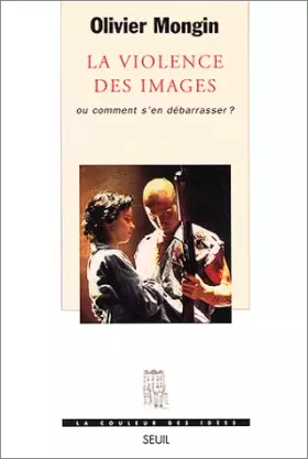 Couverture du produit · La violence des images ou comment s'en débarrasser ?
