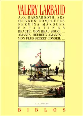 Couverture du produit · A. O. Barnabooth, ses œuvres complètes - Fermina Márquez - Enfantines - Beauté, mon beau souci... - Amants, heureux amants... -