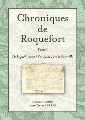 Couverture du produit · Chroniques de Roquefort Tome 1 De la préhistoire à l'aube de l'ère industrielle