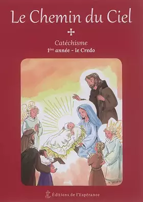 Couverture du produit · Le chemin du ciel : Catéchisme 1ere année : Le Credo