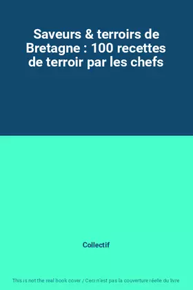 Couverture du produit · Saveurs & terroirs de Bretagne : 100 recettes de terroir par les chefs