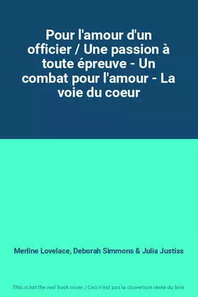Couverture du produit · Pour l'amour d'un officier / Une passion à toute épreuve - Un combat pour l'amour - La voie du coeur